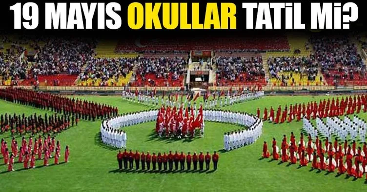 19 Mayıs Cuma okullar tatil mi? - Yarın okullar tatil mi? - İşte cevabı