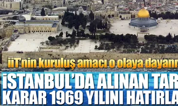 İİT’nin kuruluşu o olaya dayanıyor