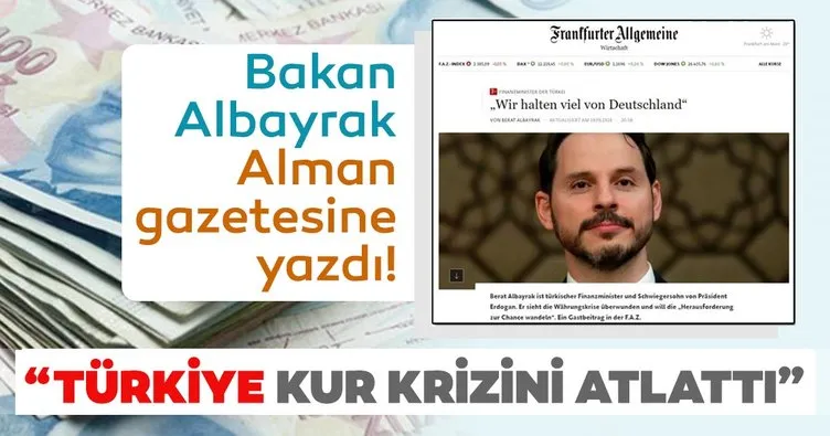 Bakan Albayrak Alman gazetesine yazdı! Türkiye kur krizini atlattı...