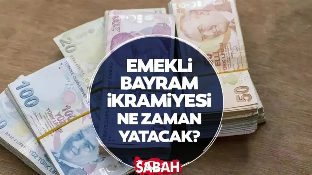 Emekli Bayram İkramiyesi Son Durum: 2026 Kurban Bayramı Emekli İkramiyesi ne zaman yatacak, ne kadar?