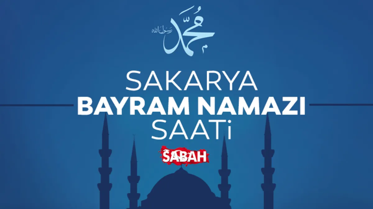 Sakarya'da bayram namazı saat kaçta? 2026 Diyanet ile Sakarya bayram namazı saati