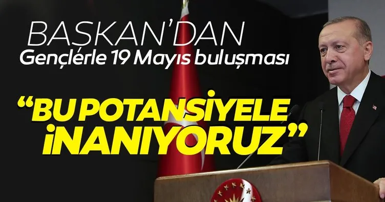Başkan Erdoğan gençlere hitap etti: Kovid sürecinde de gençlerimize güveniyoruz