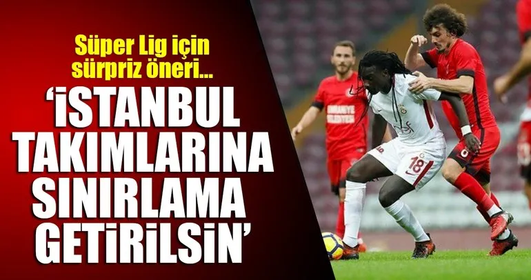 ’Süper Lig’de İstanbul takımlarına kota gelsin’