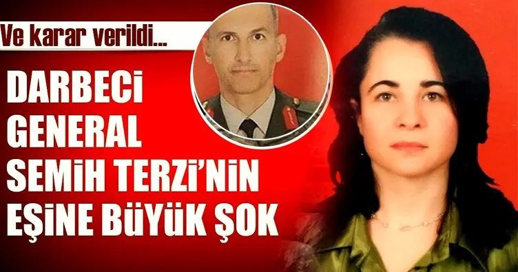 Son dakika: Darbeci general Semih Terzi’nin eşi Nazire Terzi hakkında flaş karar