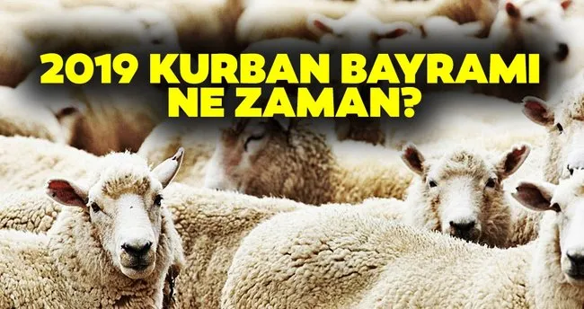 Kurban Bayrami Ne Zaman 2019 Kurban Bayrami Tatili Kac Gun Olacak Iste Detaylar Son Dakika Haberler