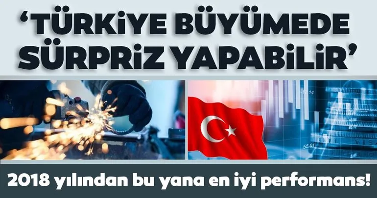 SON DAKİKA! 2018 yılından bu yana en iyi performans: Türkiye büyümede sürpriz yapabilir!