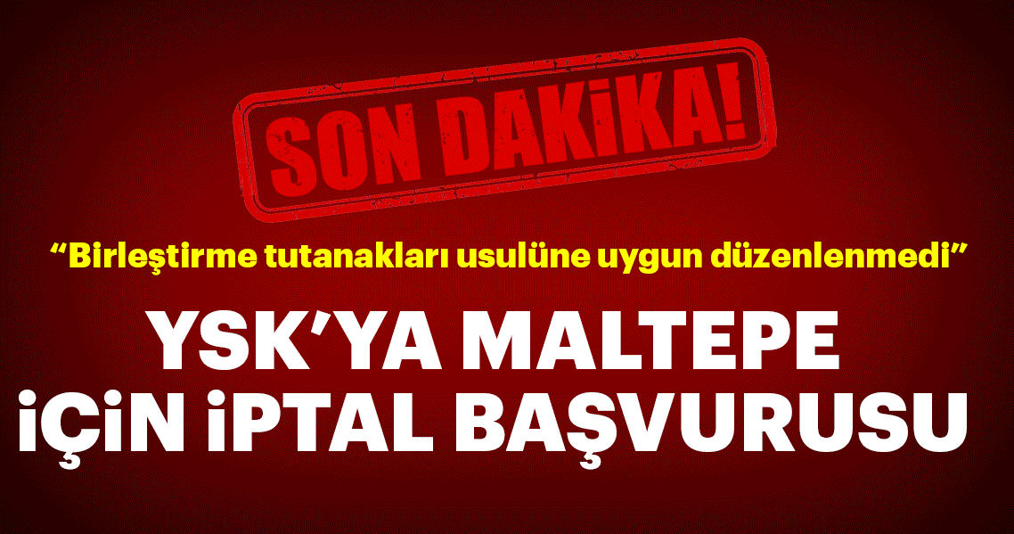 Son Dakika: AK Parti’den YSK için Maltepe’ye iptal başvurusu