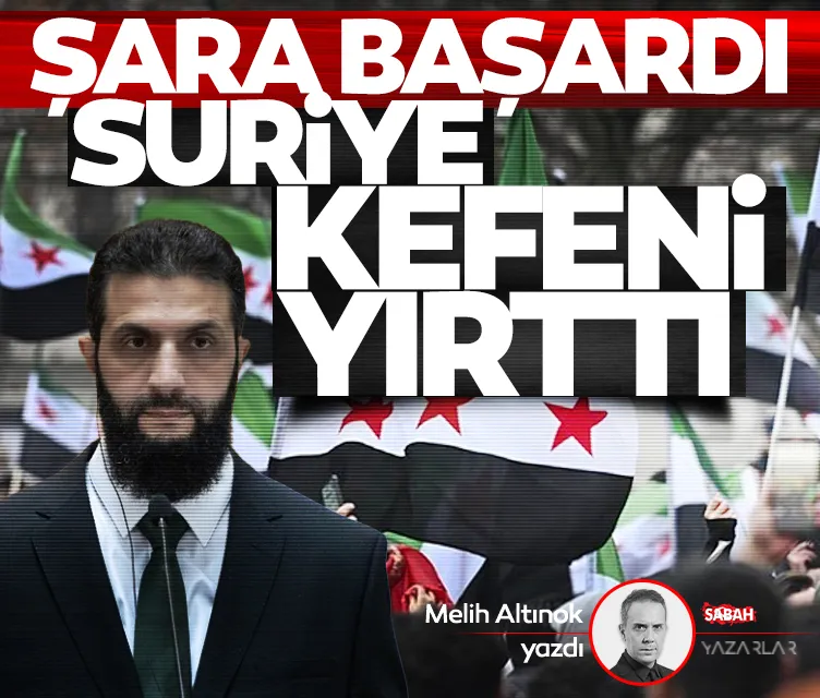 Şara başardı Suriye kefeni yırttı