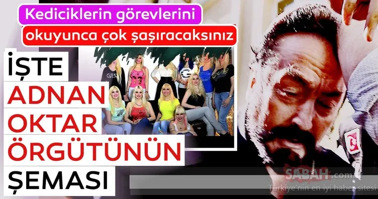 İşte isim isim Adnan Oktar'ın kedicikleri ve Adnan Oktar'ın örgüt şeması