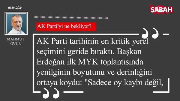 Mahmut Övür | AK Parti'yi ne bekliyor?