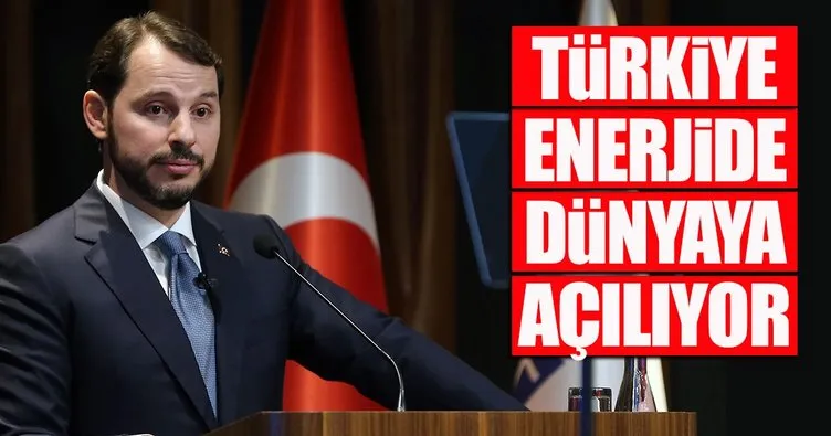 Türkiye enerjide dünyaya açılıyor