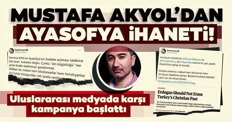 Mustafa Akyol’dan Ayasofya ihaneti