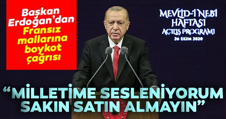 Son dakika: Başkan Erdoğan: Fransız mallarını sakın almayın