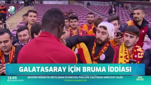 Galatasaray için Bruma iddiası
