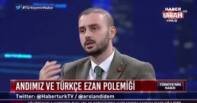 CHP’li Milletvekili Yılmaz’dan canlı yayında tepki çeken ’Türkçe ezan’ yorumu
