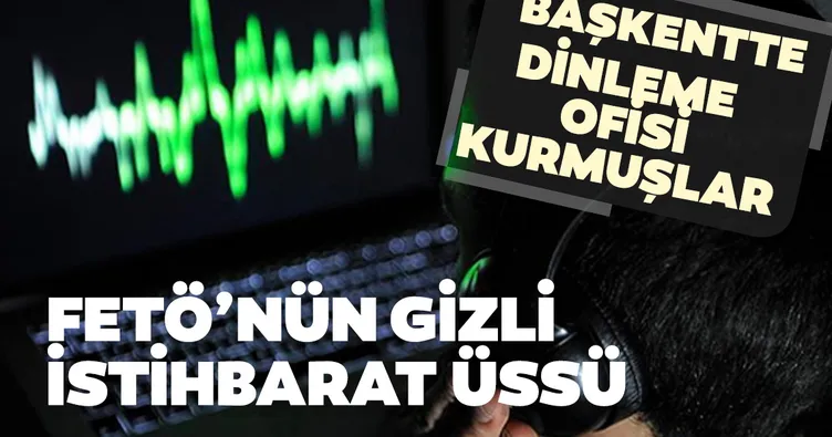 FETÖ’nün gizli istihbarat üssü