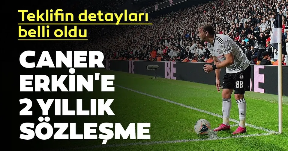 Beşiktaş'tan Caner Erkin'e 2 yıllık teklif Beşiktaş'tan Caner Erkin'e 2 yıllık teklif
