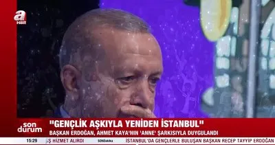 Başkan Erdoğan Ahmet Kaya’nın ’Anne’ şarkısıyla duygulandı | Video