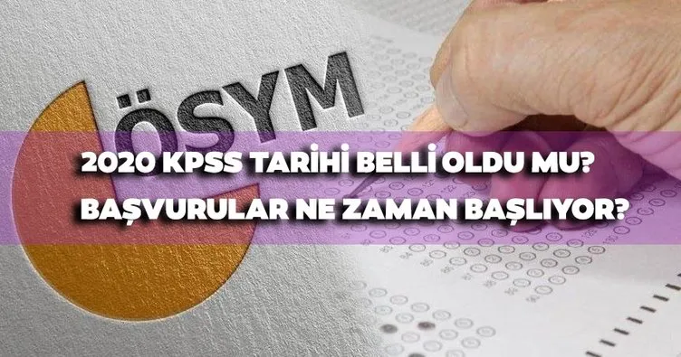 KPSS 2020 sınav tarihleri belli oldu mu? KPSS 2020 başvuruları ne zaman başlayacak?