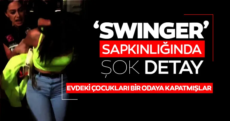 Son dakika haberi: Swinger şebekesine yapılan operasyonda 'iğrenç' detay ortaya çıktı! Çocuklarını odaya kilitlemişler!
