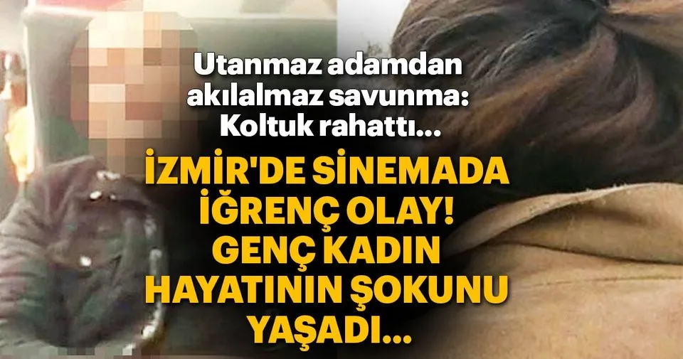 son dakika izmir de sinemada igrenc