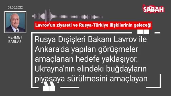 Mehmet Barlas | Lavrov'un ziyareti ve Rusya-Türkiye ilişkilerinin geleceği