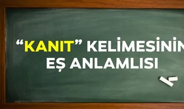 Kanıt Eş Anlamlısı Nedir? Kanıt Kelimesinin Eş Anlamlısı Olan Sözcük ve Cümle İçinde Kullanımı