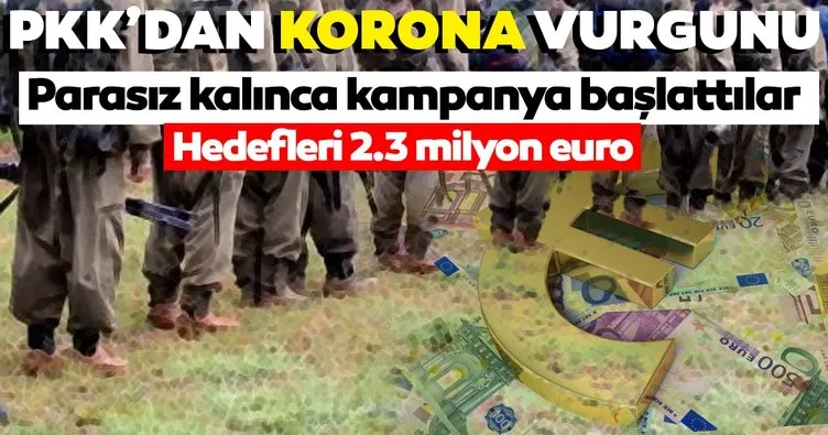 Son dakika: PKK’dan korona vurgunu! Parasız kalınca kampanya başlattılar! Hedefleri 2.3 milyon euro...