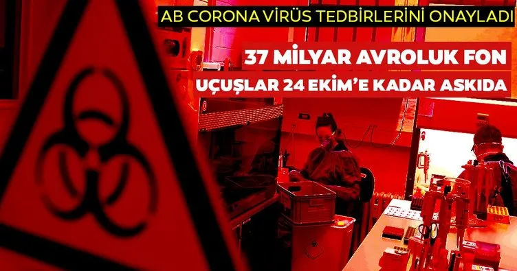 Son dakika: AB,corona virüs tedbirlerini onayladı! 37 milyarlık avroluk fon kuruluyor