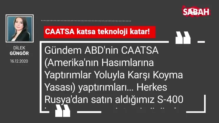 Dilek Güngör | CAATSA katsa teknoloji katar!