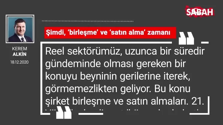 Kerem Alkin | Şimdi, ‘birleşme’ ve ‘satın alma’ zamanı