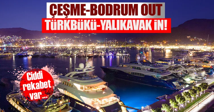 Çeşme-Bodrum out, Türkbükü-Yalıkavak in!