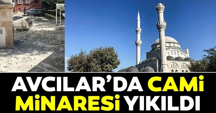 İstanbul Avcılar’da caminin minaresi yıkıldı!