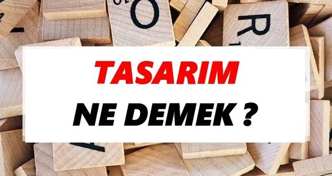 Tasarım Ne Demek? TDK’ya Göre Tasarım Sözlük Anlamı Nedir?