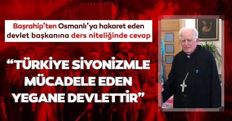 Başrahip’ten devlet başkanına ders niteliğinde Türkiye açıklaması