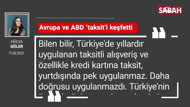 Hülya Güler | Avrupa ve ABD ‘taksit’i keşfetti