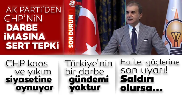 Son dakika: AK Parti'den CHP'nin darbe imasına sert tepki: Kaos ve yıkım siyasetine oynuyorlar