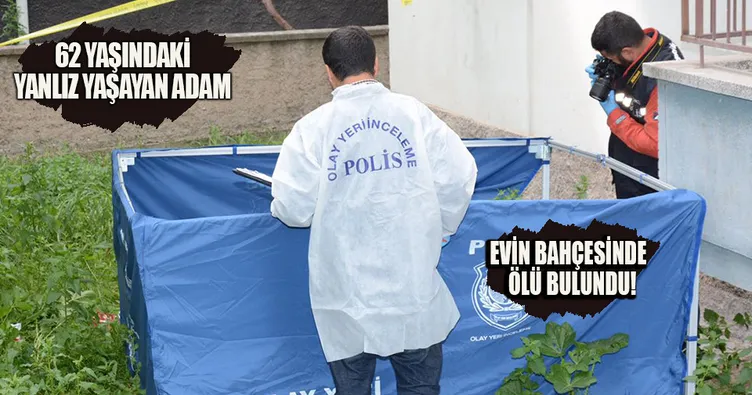 Evin bahçesinde ölü bulundu