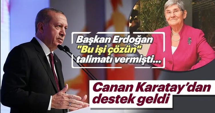 Başkan Erdoğan Bu işi çözün talimatı vermişti... Canan Karatay’dan destek geldi