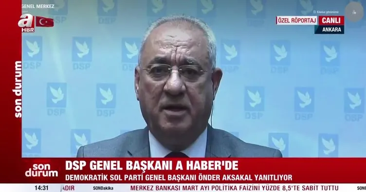 Önder Aksakal: DSP olarak bizim önceliğimiz devletin bekasıdır