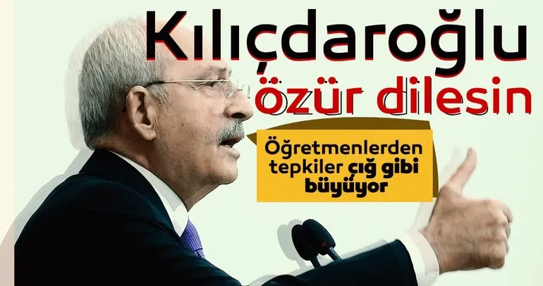Kılıçdaroğlu’na öğretmenlerden tepki!