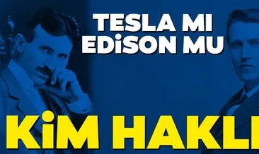 Tesla mı Edison mu kim haklı?