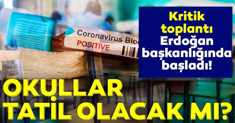 Son dakika: Coronavirüs için üst düzey zirve! Okullar tatil olacak mı? Gözler Başkan Erdoğan’da...