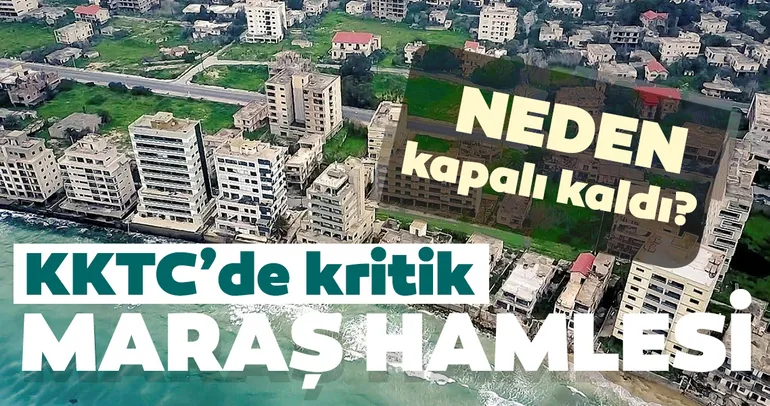 KKTC’de kritik ’Kapalı Maraş’ hamlesi!