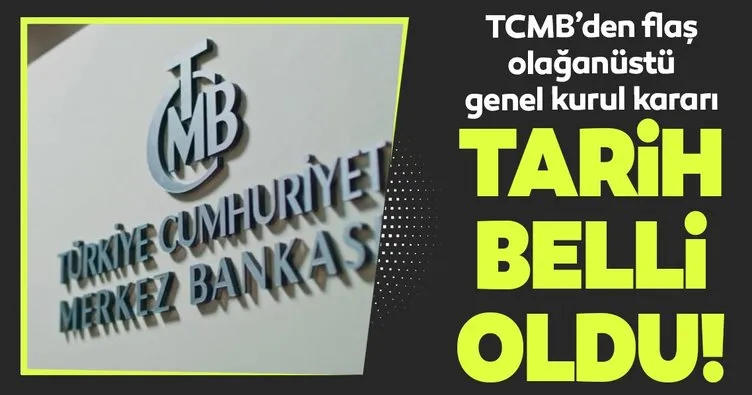 TCMB’den flaş Olağanüstü Genel Kurul kararı! Tarih belli oldu