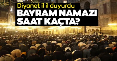 BAYRAM NAMAZI SAT KAÇTA KILINACAK? 2026 İstanbul bayram namazı saati belli oldu! Diyanet il il saatleri açıkladı