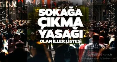 Türkiye’de sokağa çıkma yasağı olan iller listesi yayınlandı! 27-28 Mart 2021 Hafta sonu Cumartesi - Pazar sokağa çıkma yasağı var mı, hangi illerde?