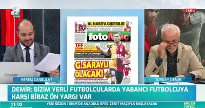 Turgay Demir: Oğulcan Çağlayan Galatasaray’da
