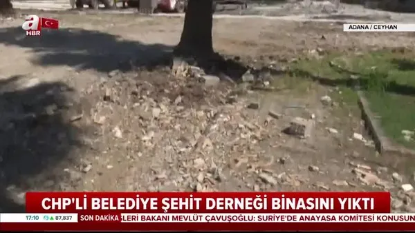 Adana Ceyhan'da CHP'li belediye Şehit Aileleri Derneği binasını yıktırdı