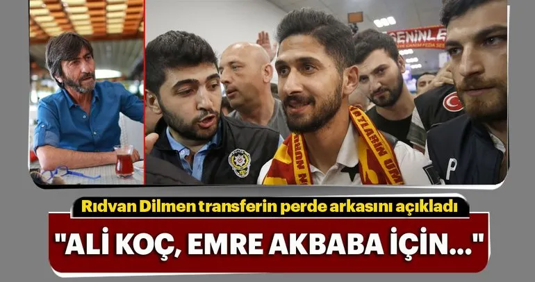 Rıdvan Dilmen’den Emre Akbaba transferi için flaş sözler